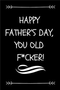 Happy Father's Day, You Old F*cker!