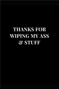 Thanks For Wiping My Ass & Stuff