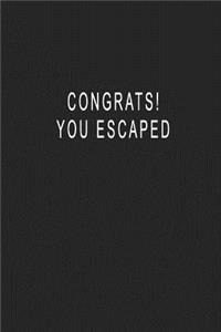Congrats! You Escaped