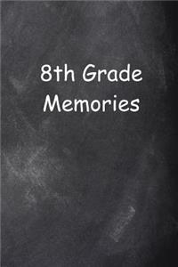 Eighth Grade 8th Grade Eight Memories Chalkboard Design Lined Journal Pages