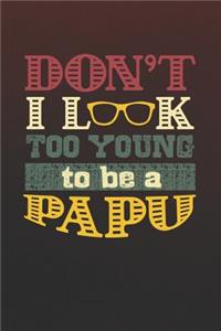 Don't I Look Too Young To Be A Papu