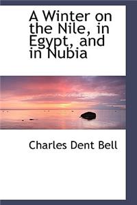 A Winter on the Nile, in Egypt, and in Nubia