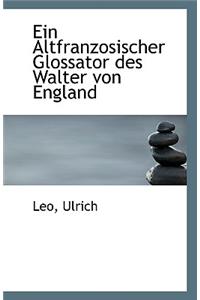 Ein Altfranzosischer Glossator Des Walter Von England