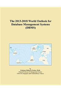 The 2013-2018 World Outlook for Database Management Systems (DBMS)