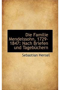 Die Familie Mendelssohn, 1729-1847: Nach Briefen Und Tagebuchern Vol. I