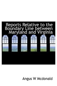 Reports Relative to the Boundary Line Between Maryland and Virginia