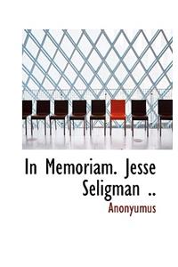 In Memoriam. Jesse Seligman ..