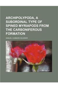 Archipolypoda, a Subordinal Type of Spined Myriapods from the Carboniferous Formation