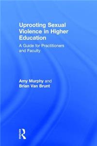 Uprooting Sexual Violence in Higher Education