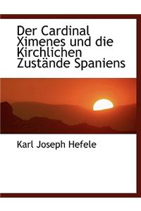 Der Cardinal Ximenes Und Die Kirchlichen Zustande Spaniens