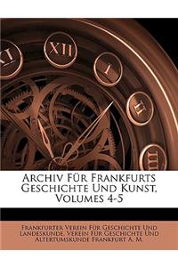 Archiv Fur Frankfurts Geschichte Und Kunst, Vierter Band