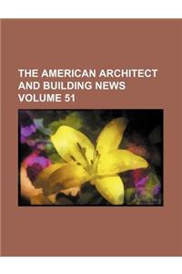 The American Architect and Building News Volume 51