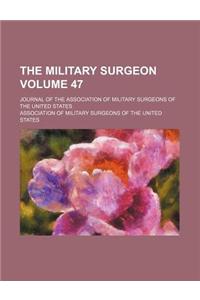 The Military Surgeon; Journal of the Association of Military Surgeons of the United States Volume 47