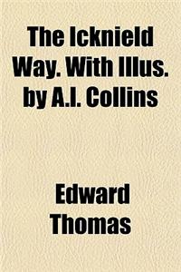 The Icknield Way. with Illus. by A.L. Collins