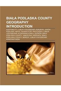 Bia a Podlaska County Geography Introduction