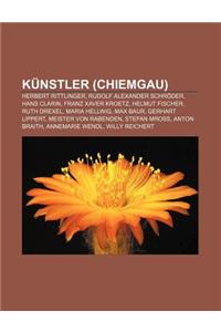 Kunstler (Chiemgau): Herbert Rittlinger, Rudolf Alexander Schroder, Hans Clarin, Franz Xaver Kroetz, Helmut Fischer, Ruth Drexel, Maria Hel
