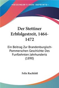 Stettiner Erbfolgestreit, 1464-1472