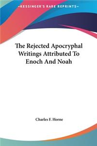 The Rejected Apocryphal Writings Attributed To Enoch And Noah