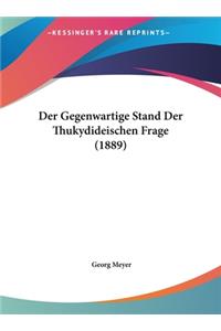 Der Gegenwartige Stand Der Thukydideischen Frage (1889)