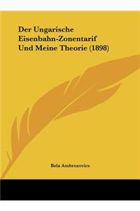 Der Ungarische Eisenbahn-Zonentarif Und Meine Theorie (1898)