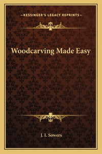 Woodcarving Made Easy