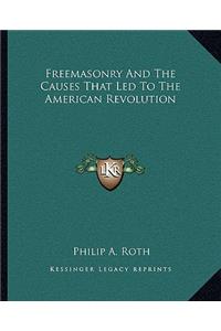 Freemasonry and the Causes That Led to the American Revolution