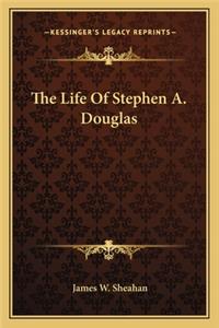 Life of Stephen A. Douglas