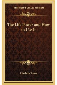 Life Power and How to Use It