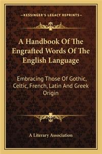 Handbook of the Engrafted Words of the English Language