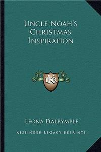 Uncle Noah's Christmas Inspiration