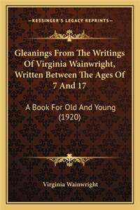 Gleanings from the Writings of Virginia Wainwright, Written Between the Ages of 7 and 17