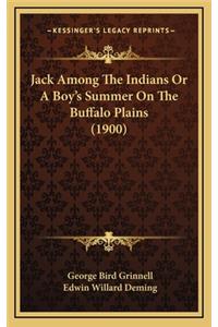 Jack Among the Indians or a Boy's Summer on the Buffalo Plains (1900)