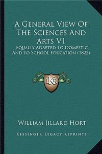 A General View Of The Sciences And Arts V1