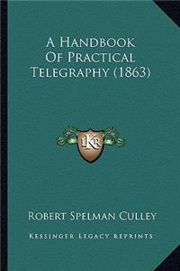 Handbook of Practical Telegraphy (1863)
