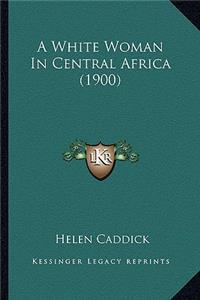 White Woman in Central Africa (1900)