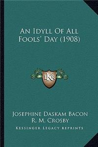 An Idyll Of All Fools' Day (1908)