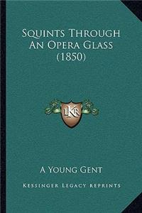 Squints Through an Opera Glass (1850)