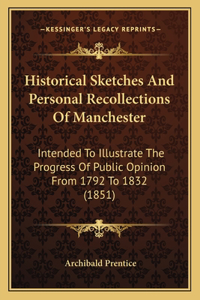 Historical Sketches And Personal Recollections Of Manchester