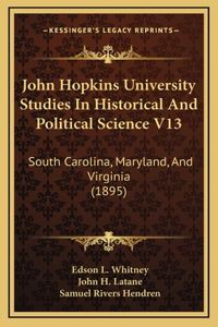 John Hopkins University Studies In Historical And Political Science V13