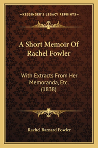 A Short Memoir Of Rachel Fowler