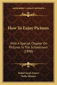How To Enjoy Pictures