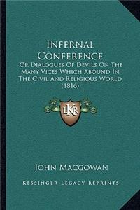 Infernal Conference: Or Dialogues Of Devils On The Many Vices Which Abound In The Civil And Religious World (1816)