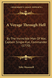 A Voyage Through Hell: By the Invincible Man of War, Captain Single-Eye, Commander (1770)