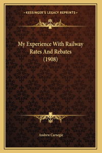 My Experience With Railway Rates And Rebates (1908)