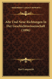 Alte Und Neue Richtungen In Der Geschichtswissenschaft (1896)