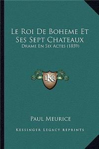 Roi De Boheme Et Ses Sept Chateaux