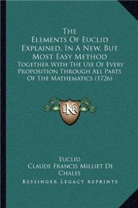 Elements Of Euclid Explained, In A New, But Most Easy Method