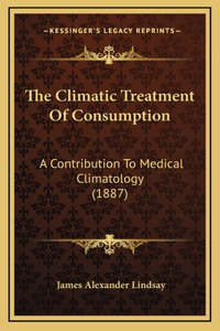 The Climatic Treatment Of Consumption