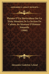 Plaintes D'Un Horticulteur Sur La Triste Situation De La Section De Culture Au Museum D'Histoire Naturelle (1880)