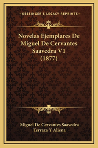 Novelas Ejemplares De Miguel De Cervantes Saavedra V1 (1877)